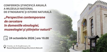 CONFERINȚA ȘTIINȚIFICĂ ANUALĂ A MUZEULUI NAȚIONAL DE ETNOGRAFIE ȘI ISTORIE NATURALĂ